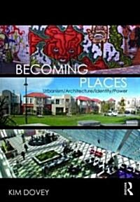 Becoming Places : Urbanism / Architecture / Identity / Power (Paperback)