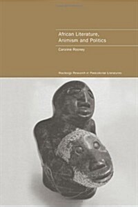 African Literature, Animism and Politics (Paperback)