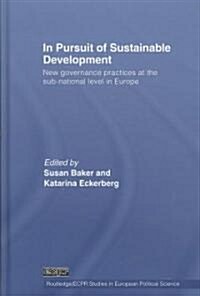 In Pursuit of Sustainable Development : New Governance Practices at the Sub-national Level in Europe (Hardcover)