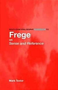 Routledge Philosophy Guidebook to Frege on Sense and Reference (Paperback)