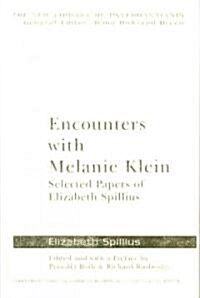 Encounters with Melanie Klein : Selected Papers of Elizabeth Spillius (Hardcover)