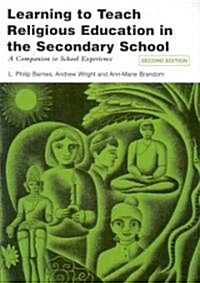 Learning to Teach Religious Education in the Secondary School : A Companion to School Experience (Paperback, 2 Revised edition)