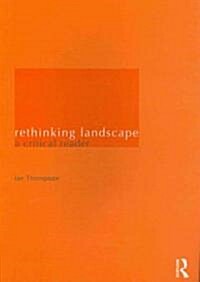 Rethinking Landscape : A Critical Reader (Paperback)