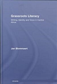 Grassroots Literacy : Writing, Identity and Voice in Central Africa (Hardcover)