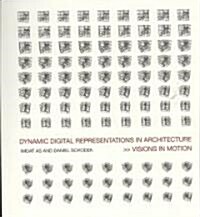 Dynamic Digital Representations in Architecture : Visions in Motion (Paperback)