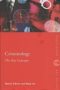 Criminology: The Key Concepts (Paperback)