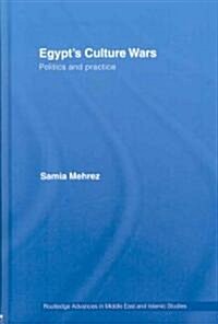 Egypts Culture Wars : Politics and Practice (Hardcover)