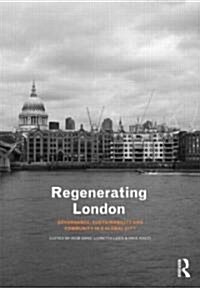 Regenerating London : Governance, Sustainability and Community in a Global City (Paperback)