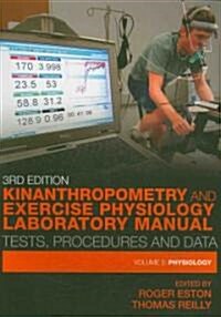 Kinanthropometry and Exercise Physiology Laboratory Manual: Tests, Procedures and Data : Volume Two: Physiology (Paperback, 3 New edition)