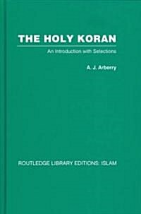 The Holy Koran : An Introduction with Selections (Hardcover)