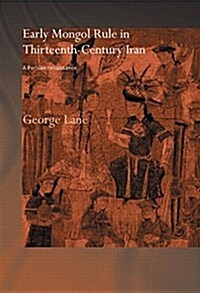 Early Mongol Rule in Thirteenth-Century Iran : A Persian Renaissance (Paperback)