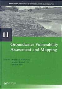 Groundwater Vulnerability Assessment and Mapping : IAH-Selected Papers, volume 11 (Hardcover)