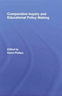 Comparative Inquiry and Educational Policy Making (Hardcover)