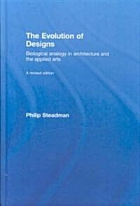 The Evolution of Designs : Biological Analogy in Architecture and the Applied Arts (Hardcover)