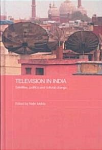 Television in India : Satellites, Politics and Cultural Change (Hardcover)