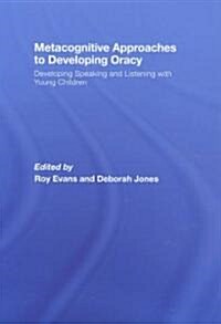 Metacognitive Approaches to Developing Oracy : Developing Speaking and Listening with Young Children (Hardcover)