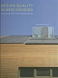 Design Quality in New Housing : Learning from the Netherlands (Hardcover)