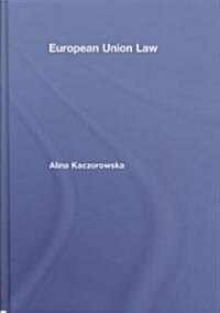 European Union Law (Hardcover, 1st)