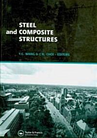 Steel and Composite Structures : Proceedings of the Third International Conference on Steel and Composite Structures (ICSCS07), Manchester, UK, 30 Jul (Hardcover)