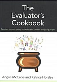 The Evaluators Cookbook : Exercises for Participatory Evaluation with Children and Young People (Paperback)