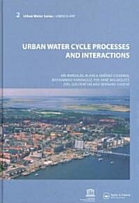 Urban Water Cycle Processes and Interactions : Urban Water Series - UNESCO-IHP (Hardcover)