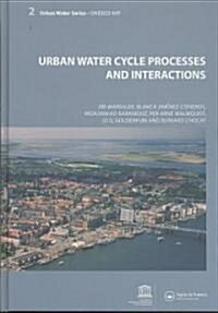 Urban Water Cycle Processes and Interactions : Urban Water Series - UNESCO-IHP (Paperback)