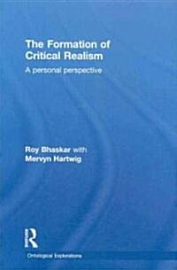 The Formation of Critical Realism : A Personal Perspective (Hardcover)
