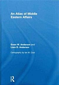 An Atlas of Middle Eastern Affairs (Hardcover, 1st)