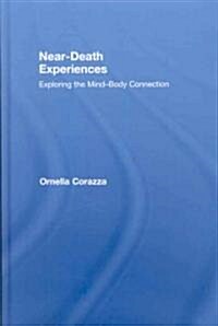Near-Death Experiences : Exploring the Mind-Body Connection (Hardcover)