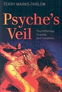 Psyches Veil : Psychotherapy, Fractals and Complexity (Paperback)