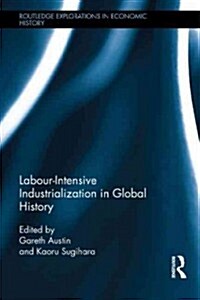 Labour-Intensive Industrialization in Global History (Hardcover)