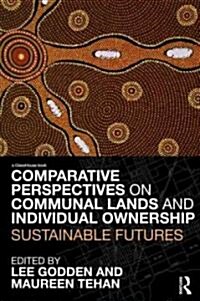 Comparative Perspectives on Communal Lands and Individual Ownership : Sustainable Futures (Hardcover)