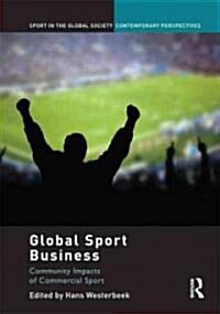 Global Sport Business : Community Impacts of Commercial Sport (Hardcover)