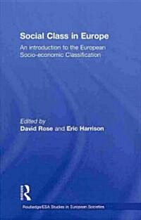 Social Class in Europe : An Introduction to the European Socio-economic Classification (Hardcover)