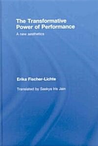 The Transformative Power of Performance : A New Aesthetics (Hardcover)