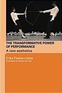The Transformative Power of Performance : A New Aesthetics (Paperback)
