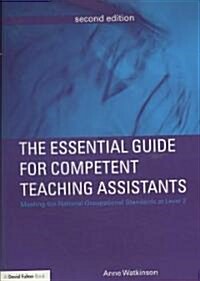 The Essential Guide for Competent Teaching Assistants : Meeting the National Occupational Standards at Level 2 (Paperback, 2 ed)
