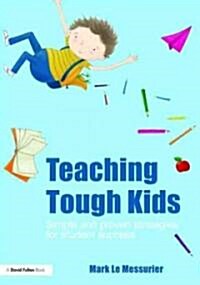 Teaching Tough Kids : Simple and Proven Strategies for Student Success (Paperback)