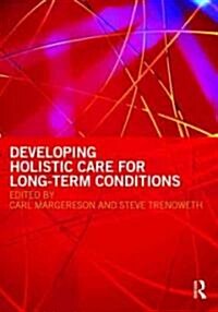 Developing Holistic Care for Long-Term Conditions (Paperback)