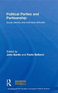 Political Parties and Partisanship : Social Identity and Individual Attitudes (Hardcover)