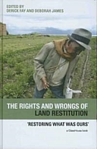 The Rights and Wrongs of Land Restitution : Restoring What Was Ours (Hardcover)