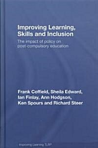Improving Learning, Skills and Inclusion : The Impact of Policy on Post-compulsory Education (Hardcover)
