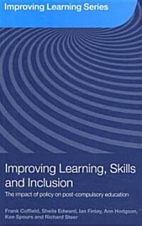 Improving Learning, Skills and Inclusion : The Impact of Policy on Post-compulsory Education (Paperback)