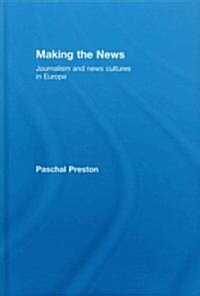 Making the News : Journalism and News Cultures in Europe (Hardcover)