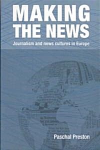 Making the News : Journalism and News Cultures in Europe (Paperback)