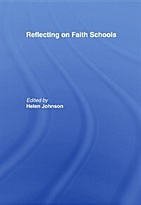 Reflecting on Faith Schools : A Contemporary Project and Practice in a Multi-cultural Society (Paperback)