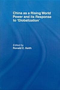 China as a Rising World Power and its Response to Globalization (Paperback, 1st)