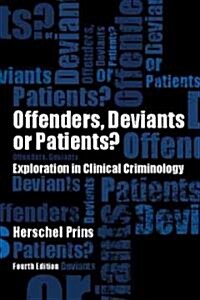 Offenders, Deviants or Patients? : Explorations in Clinical Criminology (Paperback, 4 Rev ed)