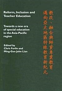 Reform, Inclusion and Teacher Education : Towards a New Era of Special Education in the Asia-Pacific Region (Paperback)