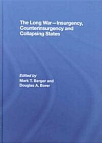 The Long War - Insurgency, Counterinsurgency and Collapsing States (Hardcover)